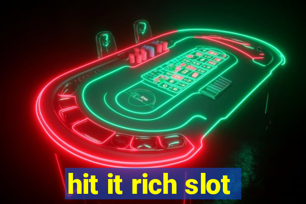 hit it rich slot